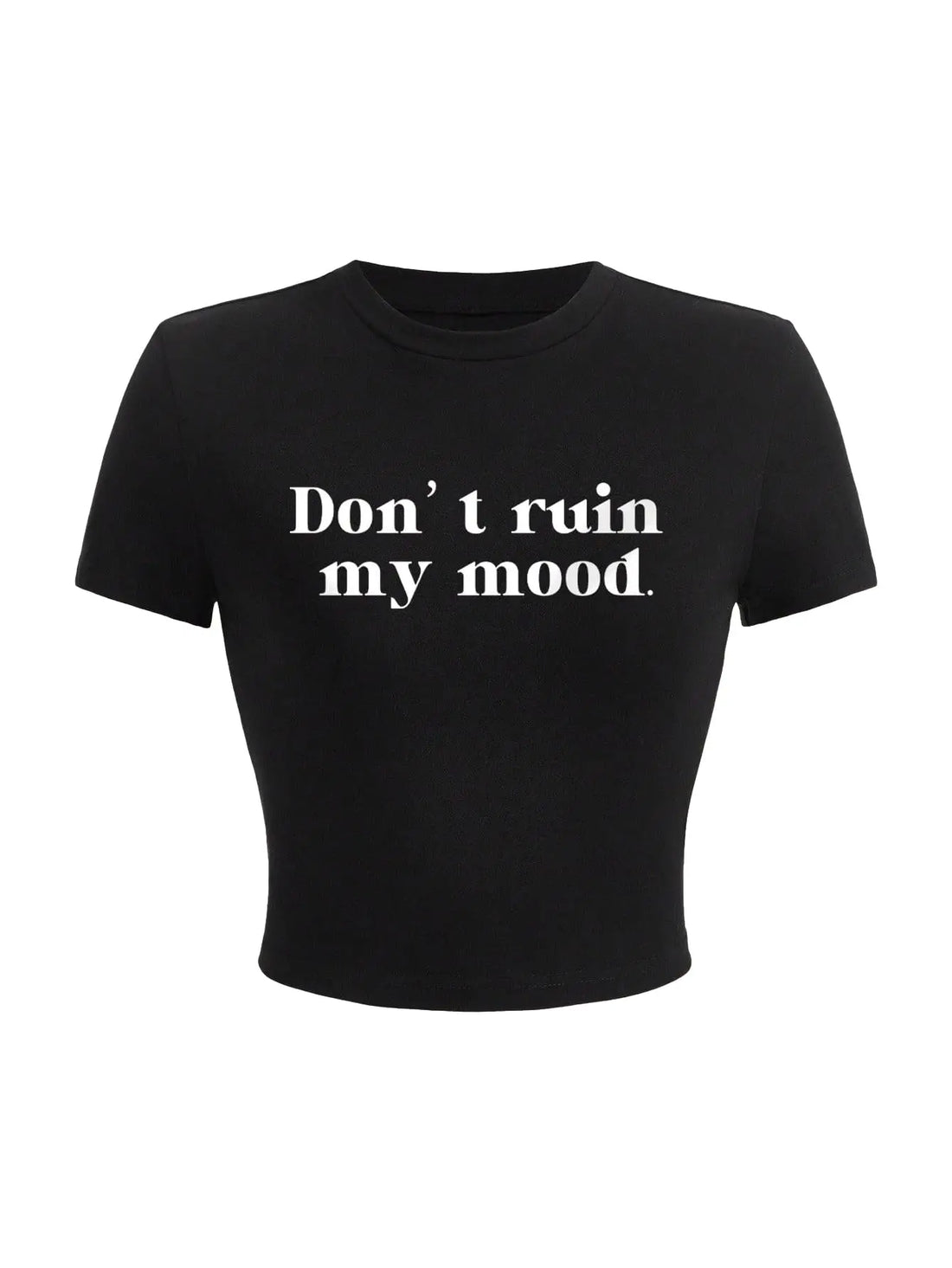 Black crop top with white text 'Don't ruin my mood' on a white background